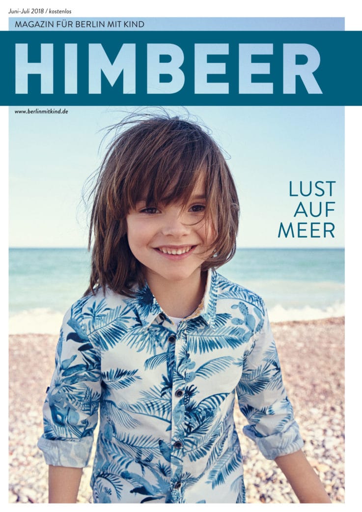 Das Berliner Familienmagazin: Himbeer Magazin Für Berlin Mit Kind, Juni-Juli-Ausgabe 2018 // Himbeer