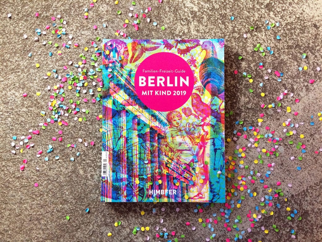 Berlin Mit Kind 2019 – Der Familien-Freizeit-Guide Von Himbeer Mit Den Besten Tipps Für Leute Mit Kindern In Berlin // Himbeer