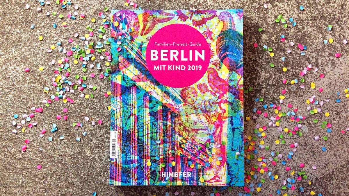 BERLIN MIT KIND 2019 – der Familien-Freizeit-Guide von HIMBEER mit den besten Tipps für Leute mit Kindern in Berlin // HIMBEER