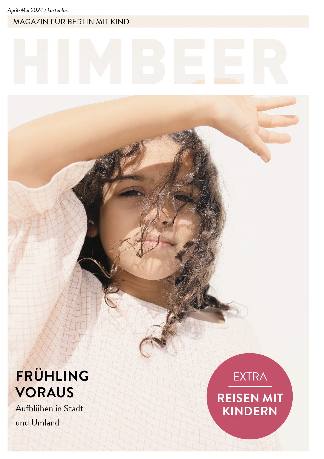 Frühling Voraus! Das Berliner Familienmagazin Himbeer April-Mai 2024, Special: Reisen Mit Kindern // Himbeer